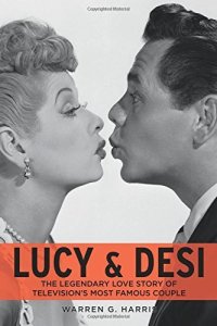 cover of the book Lucy & Desi: The Legendary Love Story of Television's Most Famous Couple