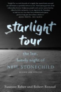 cover of the book Starlight Tour: The Last, Lonely Night of Neil Stonechild