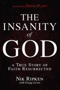 cover of the book The Insanity of God: A True Story of Faith Resurrected