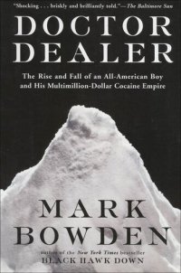 cover of the book Doctor Dealer: The Rise and Fall of an All-American Boy and His Multimillion-Dollar Cocaine Empire