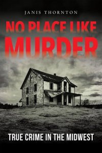 cover of the book No Place Like Murder: True Crime in the Midwest