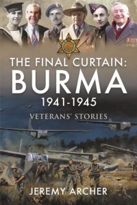 cover of the book The Final Curtain: Burma 1941-1945: Veterans' Stories