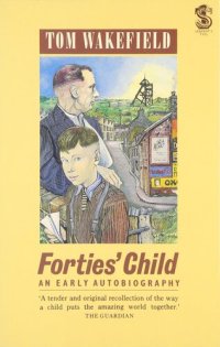 cover of the book Forties' Child: An Early Autobiography (Serpent's Tail Book)