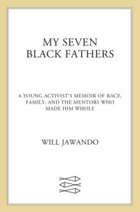 cover of the book My Seven Black Fathers: The Men Who Made Me Whole