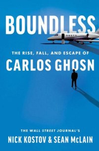 cover of the book Boundless: The Rise, Fall, and Escape of Carlos Ghosn