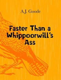 cover of the book Faster Than a Whippoorwill's Ass (Goode For A Laugh Book 1)