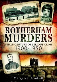 cover of the book Rotherham Murders: A Half-Century of Serious Crime, 1900-1950