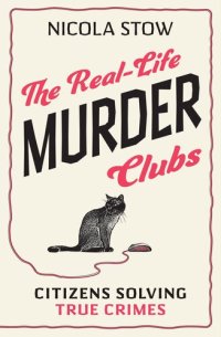 cover of the book The Real-Life Murder Clubs: Citizens Solving True Crimes