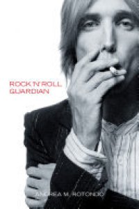 cover of the book Tom Petty: Rock ‘n’ Roll Guardian