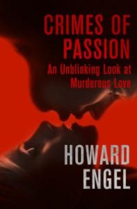 cover of the book Crimes of Passion : An Unblinking Look at Murderous Love