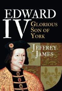 cover of the book Edward IV: Glorious Son of York