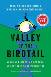 cover of the book Valley of the Birdtail: An Indian Reserve, a White Town, and the Road to Reconciliation