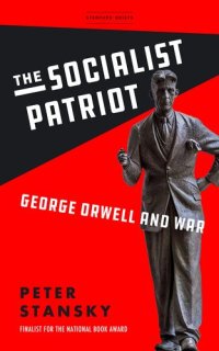 cover of the book The Socialist Patriot: George Orwell and War