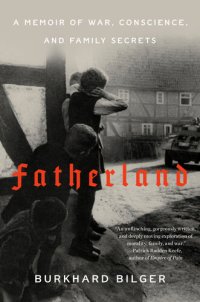 cover of the book Fatherland: A Memoir of War, Conscience, and Family Secrets