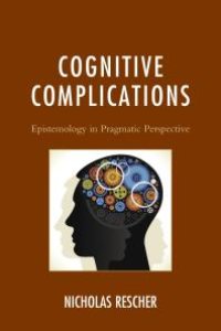 cover of the book Cognitive Complications : Epistemology in Pragmatic Perspective