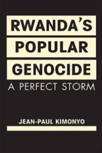 cover of the book Rwanda's Popular Genocide : A Perfect Storm