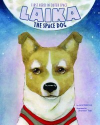 cover of the book Laika the Space Dog: First Hero in Outer Space (Animal Heroes)