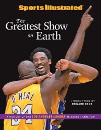 cover of the book Sports Illustrated The Greatest Show on Earth: A History of the Los Angeles Lakers' Winning Tradition