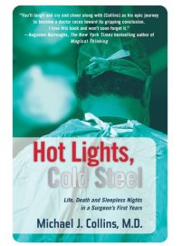 cover of the book Hot Lights, Cold Steel: Life, Death and Sleepless Nights in a Surgeon's First Years