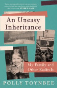 cover of the book An Uneasy Inheritance: My Family and Other Radicals