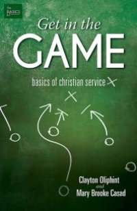 cover of the book Get in the Game : Basics of Christian Service