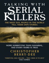 cover of the book Talking with Serial Killers: The Most Evil People in the World Tell Their Own Stories: The Most Evil People in the World Tell Their Own Stories