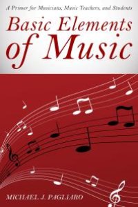 cover of the book Basic Elements of Music : A Primer for Musicians, Music Teachers, and Students