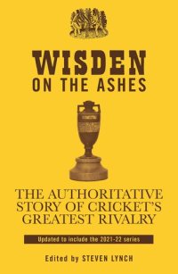 cover of the book Wisden on the Ashes: The Authoritative Story of Cricket's Greatest Rivalry