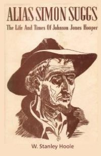 cover of the book Alias Simon Suggs : The Life and Times of Johnson Jones Hooper