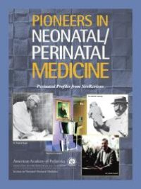 cover of the book Pioneers in Neonatal/Perinatal Medicine: Perinatal Profiles from NeoReviews