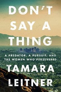 cover of the book Don't Say a Thing: A Predator, a Pursuit, and the Women Who Persevered