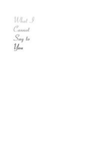 cover of the book What I Cannot Say to You : Stories