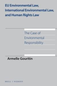 cover of the book EU Environmental Law, International Environmental Law, and Human Rights Law : The Case of Environmental Responsibility