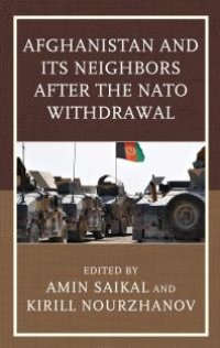 cover of the book Afghanistan and Its Neighbors after the NATO Withdrawal