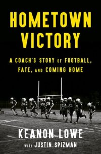 cover of the book Hometown Victory: A Coach's Story of Football, Fate, and Coming Home