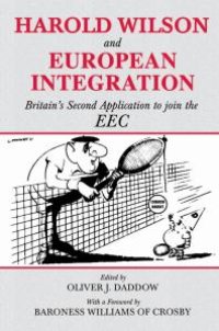 cover of the book Harold Wilson and European Integration : Britain's Second Application to Join the EEC