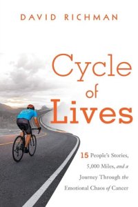 cover of the book Cycle of Lives: 15 People's Stories, 5,000 Miles, and a Journey Through the Emotional Chaos of Cancer