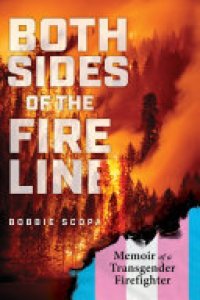 cover of the book Both Sides of the Fire Line: Memoir of a Transgender Firefighter