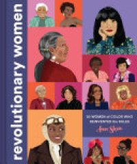 cover of the book Revolutionary Women: 50 Women of Color Who Reinvented the Rules