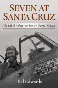 cover of the book Seven at Santa Cruz: The Life of Fighter Ace Stanley "Swede" Vejtasa