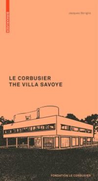 cover of the book Le Corbusier. the Villa Savoye