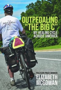 cover of the book Outpedaling the Big C: My Healing Cycle Across America