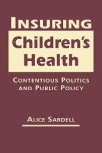 cover of the book Insuring Children's Health : Contentious Politics and Public Policy