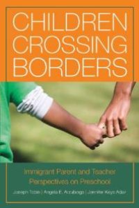 cover of the book Children Crossing Borders : Immigrant Parent and Teacher Perspectives on Preschool for Children of Immigrants