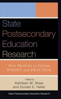 cover of the book State Postsecondary Education Research : New Methods to Inform Policy and Practice