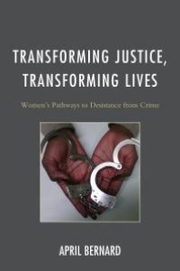 cover of the book Transforming Justice, Transforming Lives : Women's Pathways to Desistance from Crime