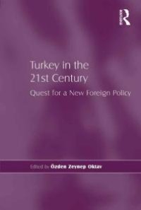 cover of the book Turkey in the 21st Century : Quest for a New Foreign Policy