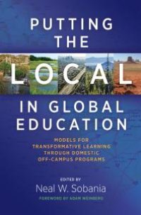 cover of the book Putting the Local in Global Education : Models for Transformative Learning Through Domestic off-Campus Programs