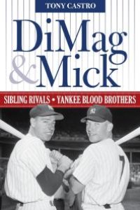 cover of the book DiMag & Mick : Sibling Rivals, Yankee Blood Brothers