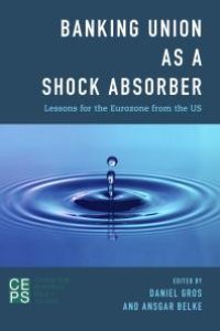 cover of the book Banking Union as a Shock Absorber : Lessons for the Eurozone from the US